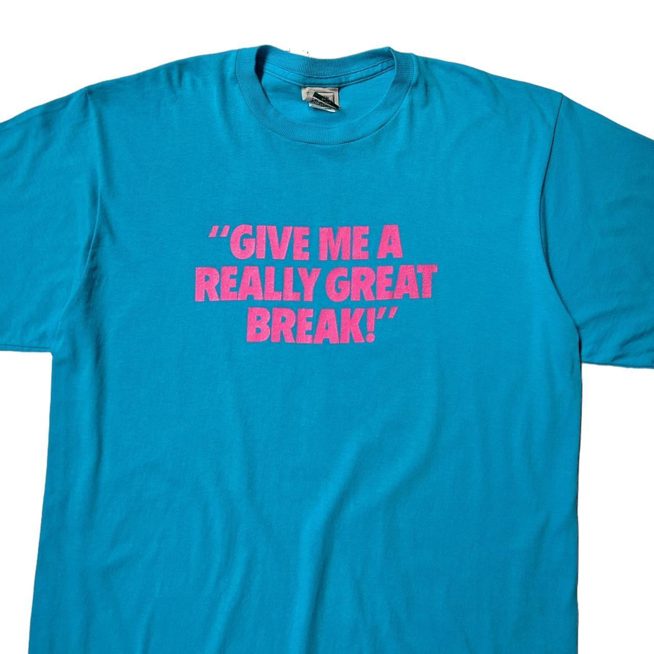 90s Vintage "Give Me A Really Great Break!" T-shirt.
